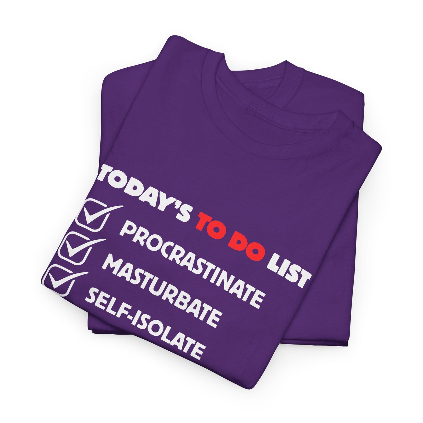 "Today's To Do List: Procrastinate, Masturbate, Self-Isolate" Funny Unisex Heavy Cotton Tee