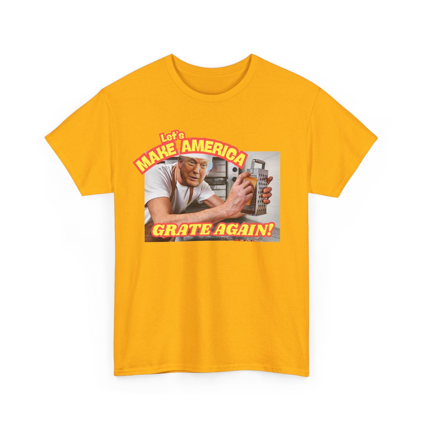 "Let's Make America Grate Again (Donald Trump)" Unisex Heavy Cotton Tee