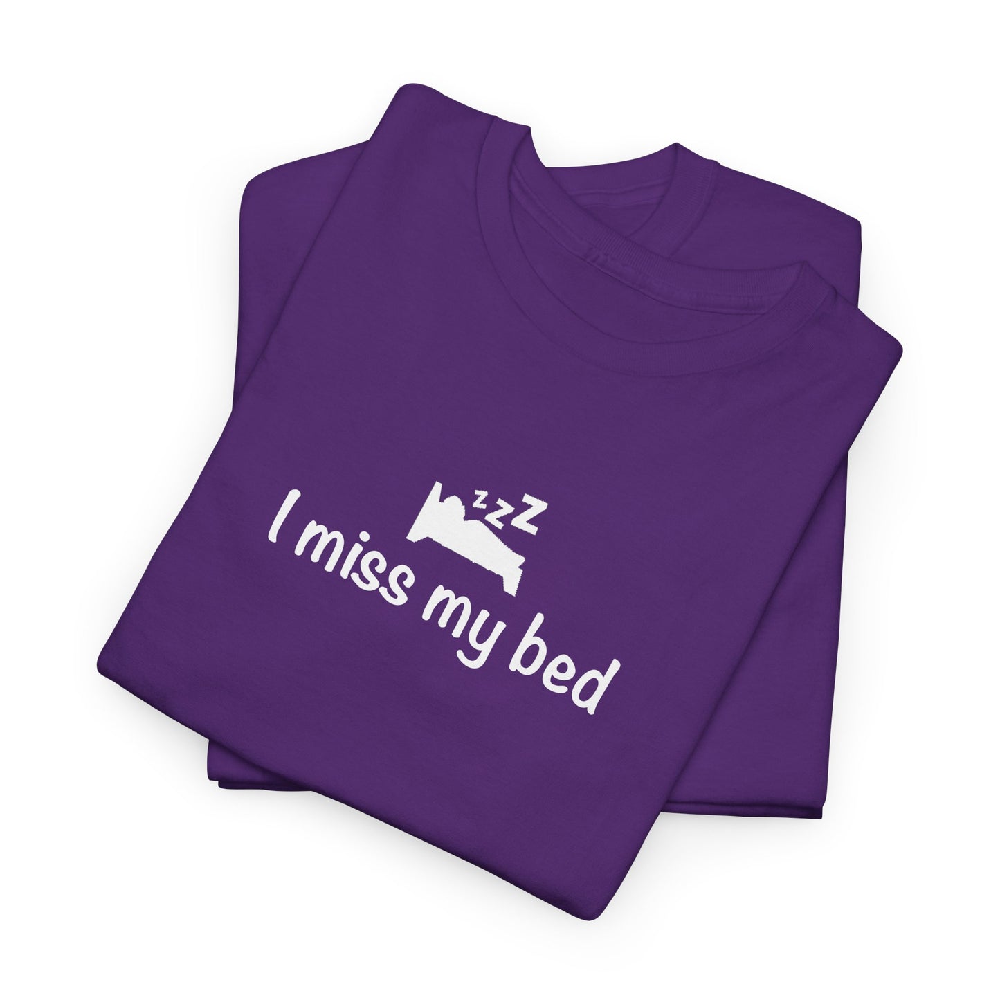 "I Miss My Bed" Funny Unisex Heavy Cotton Tee