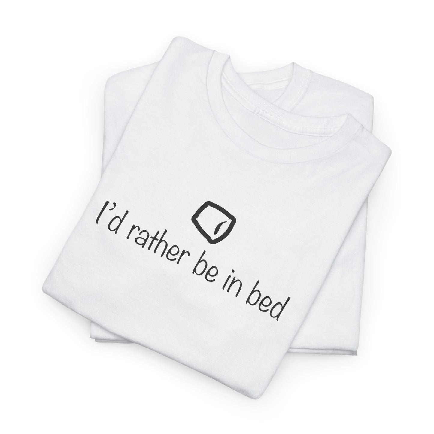 "I'd Rather Be in Bed" Funny Unisex Heavy Cotton Tee
