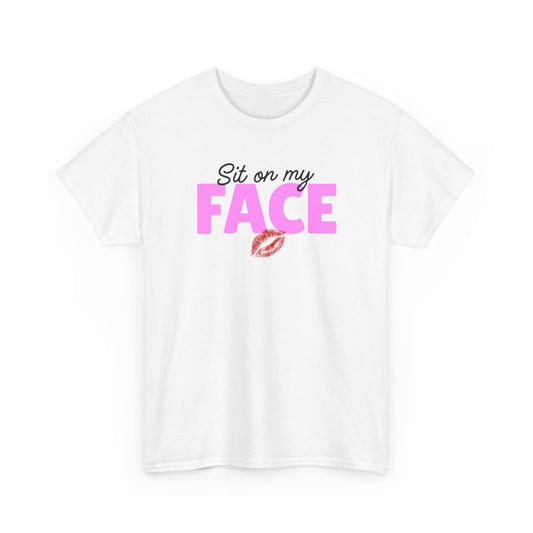 "Sit On My Face" Funny Unisex Heavy Cotton Tee