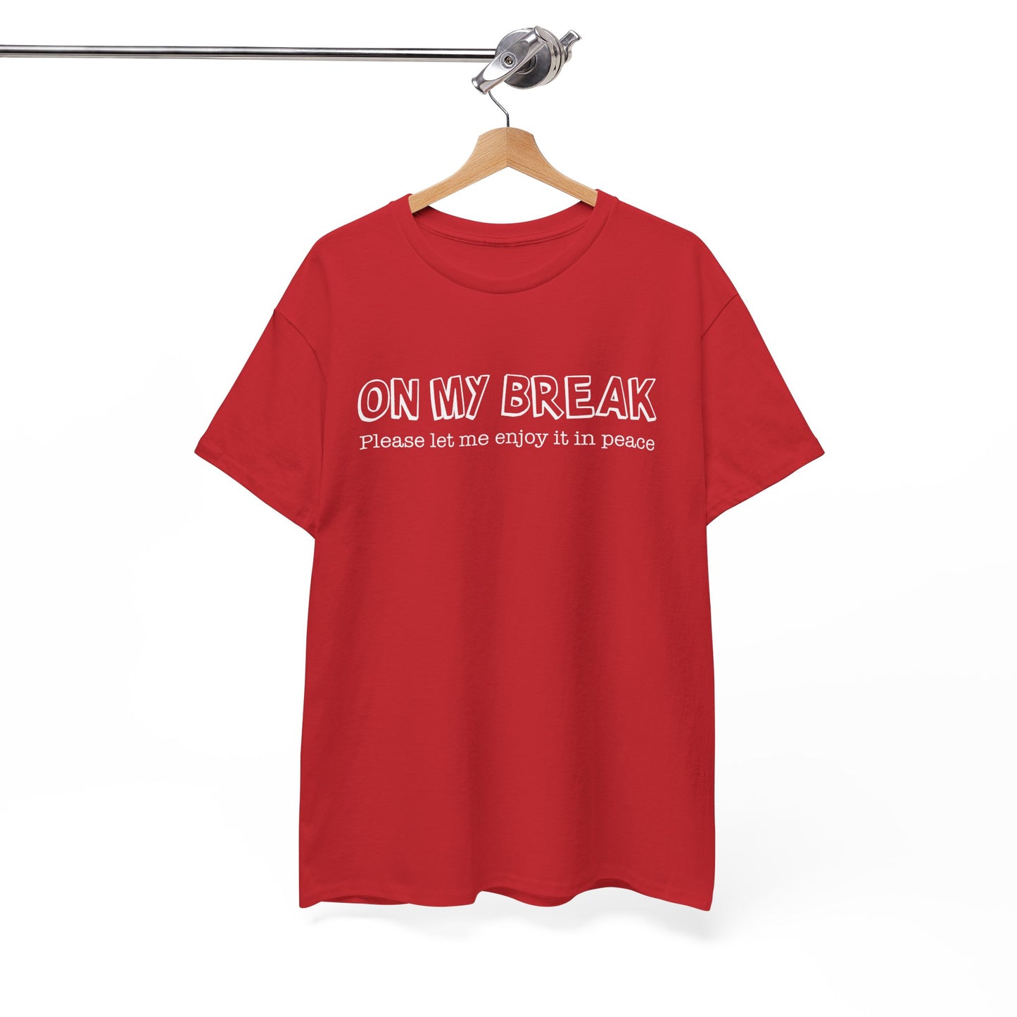 "On My Break, Please Let Me Enjoy It In Peace" Funny Unisex Heavy Cotton Tee