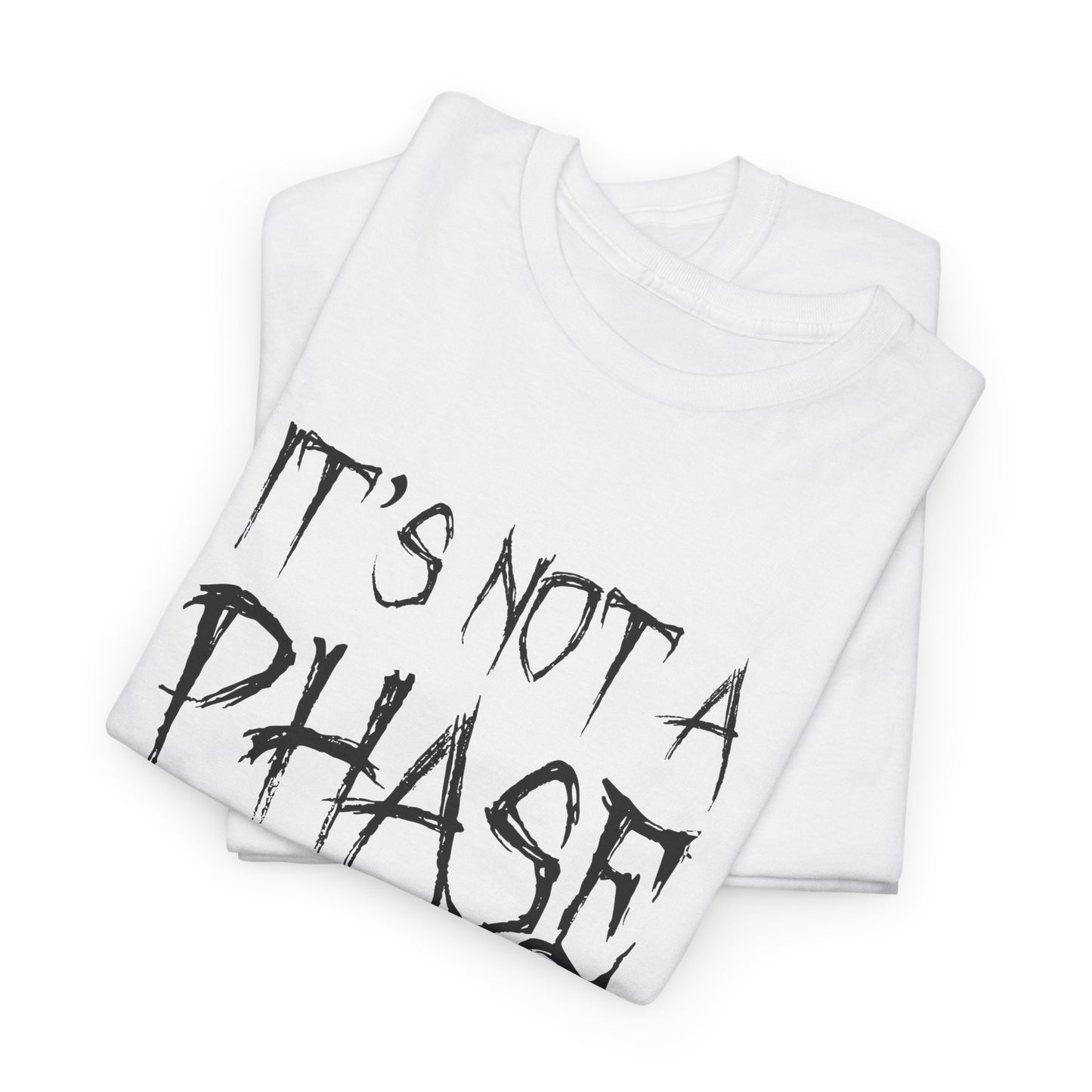 "It's Not A Phase" Funny Unisex Heavy Cotton Tee
