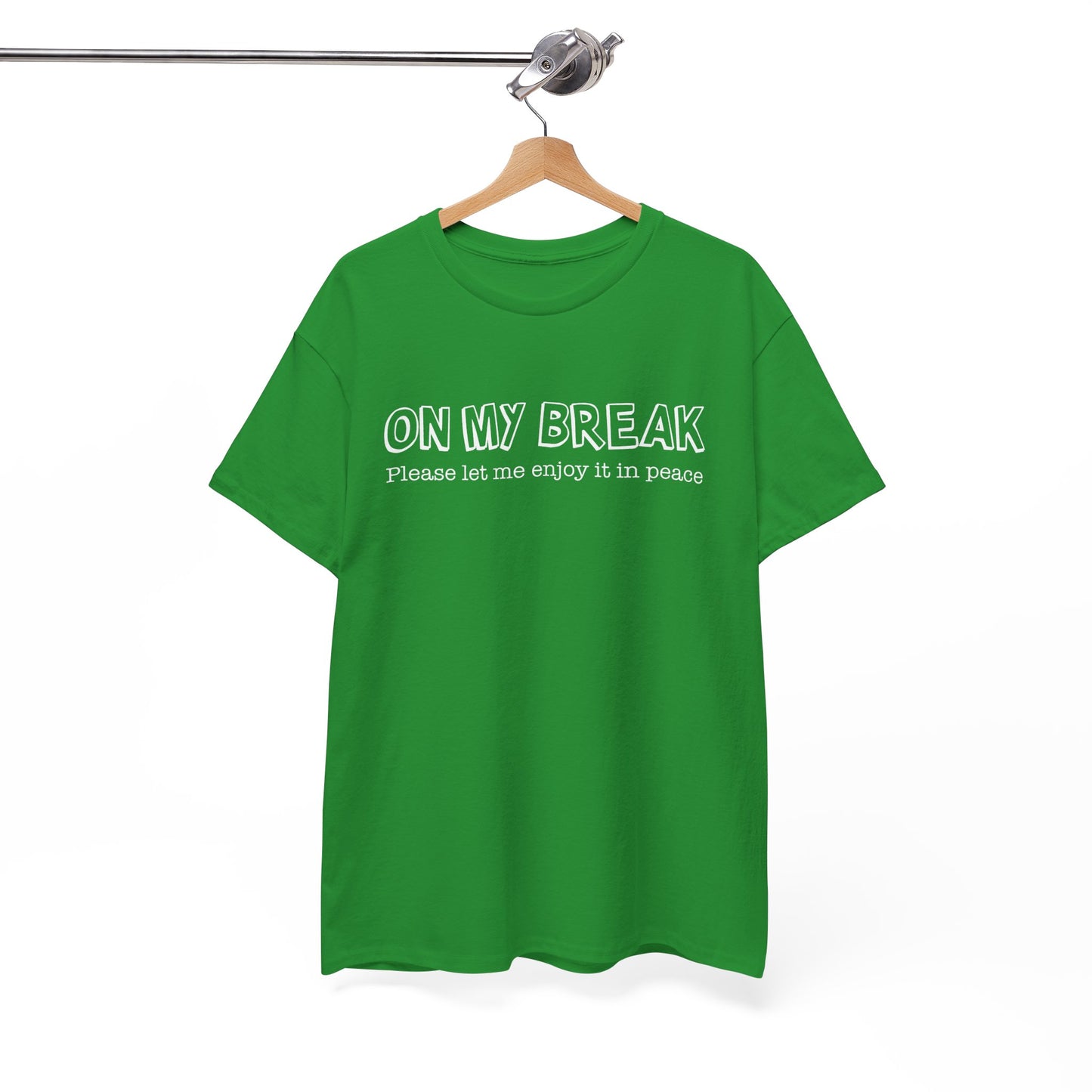 "On My Break, Please Let Me Enjoy It In Peace" Funny Unisex Heavy Cotton Tee
