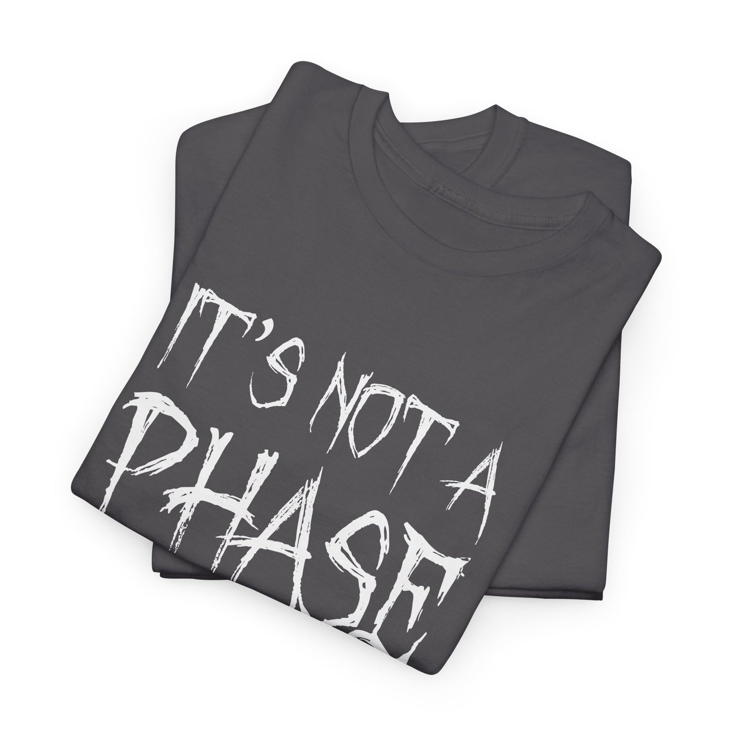 "It's Not A Phase" Funny Unisex Heavy Cotton Tee