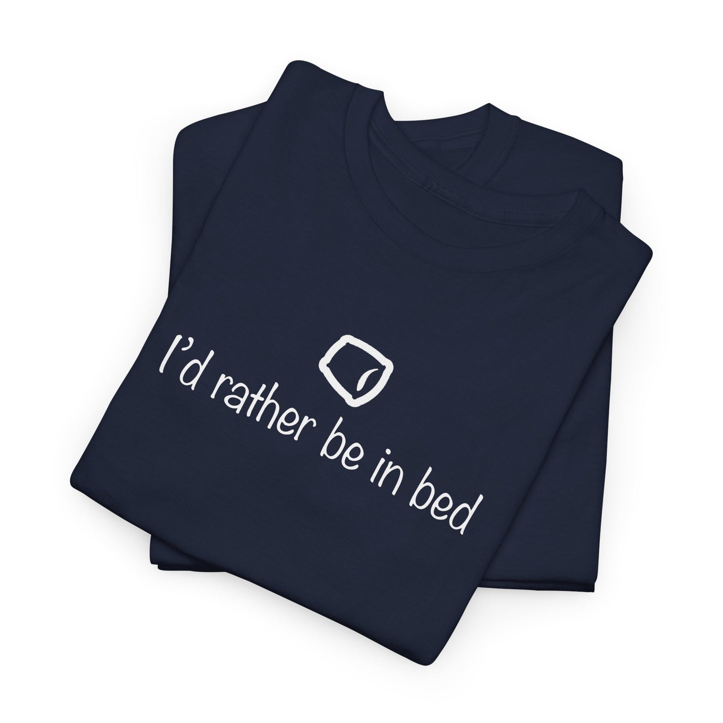 "I'd Rather Be in Bed" Funny Unisex Heavy Cotton Tee