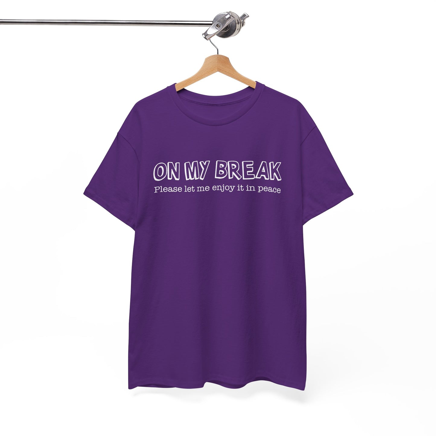 "On My Break, Please Let Me Enjoy It In Peace" Funny Unisex Heavy Cotton Tee