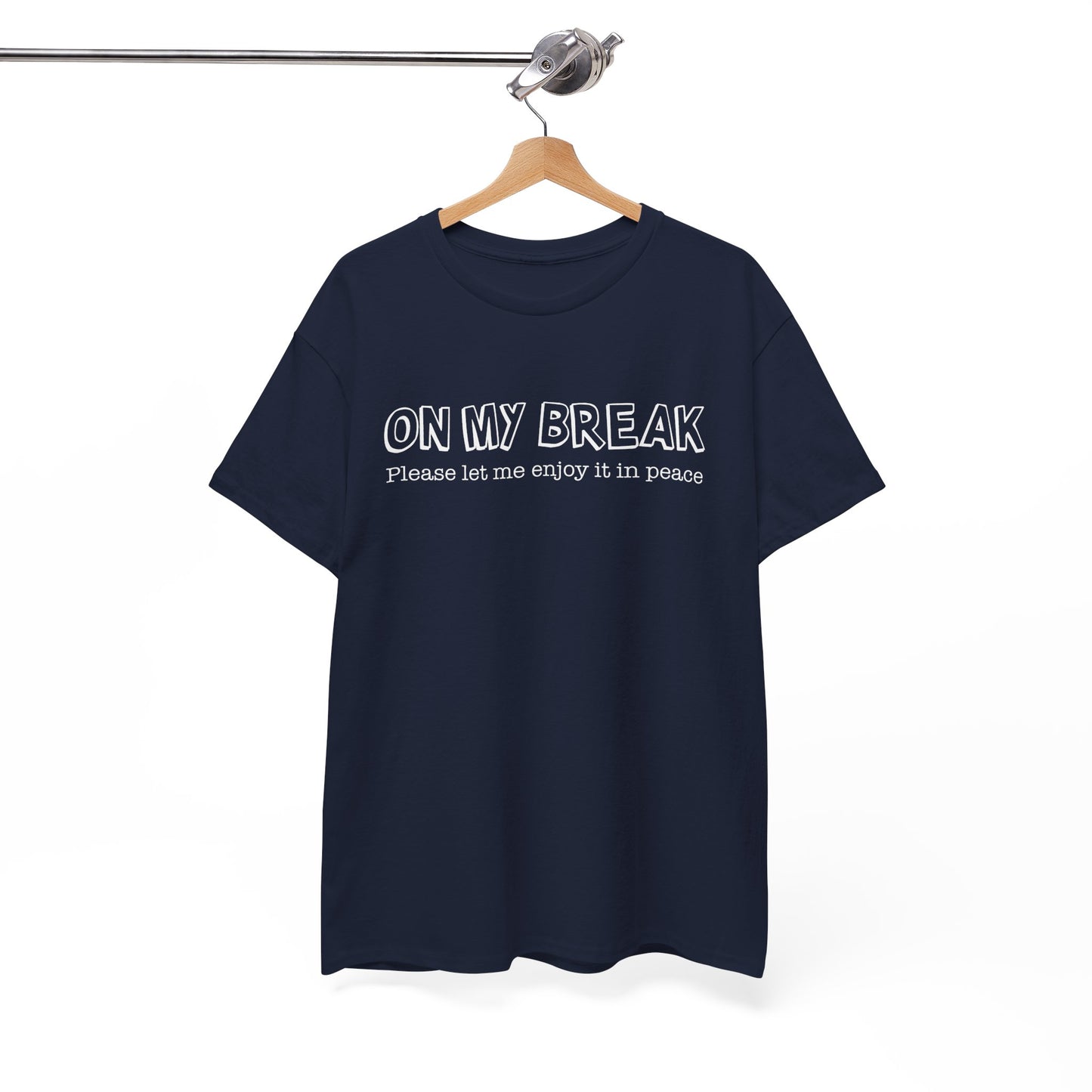 "On My Break, Please Let Me Enjoy It In Peace" Funny Unisex Heavy Cotton Tee