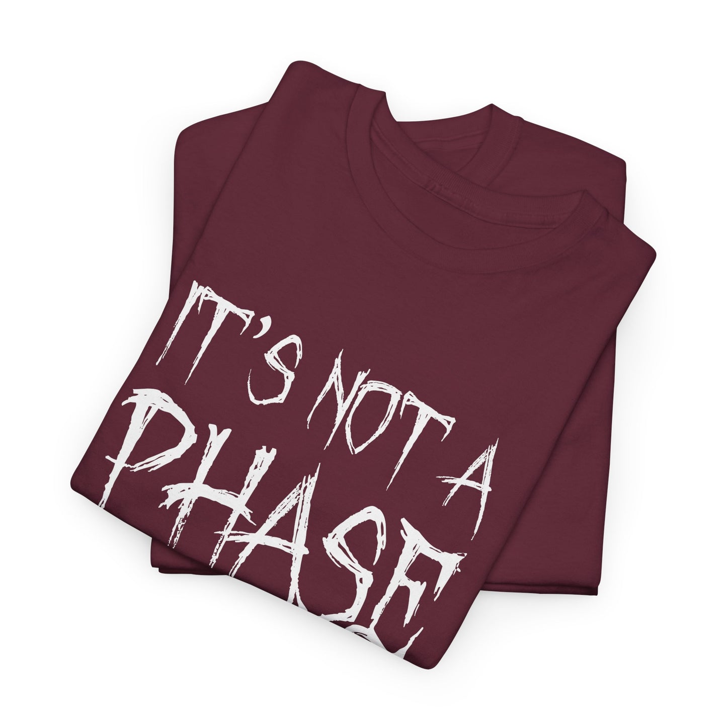 "It's Not A Phase" Funny Unisex Heavy Cotton Tee