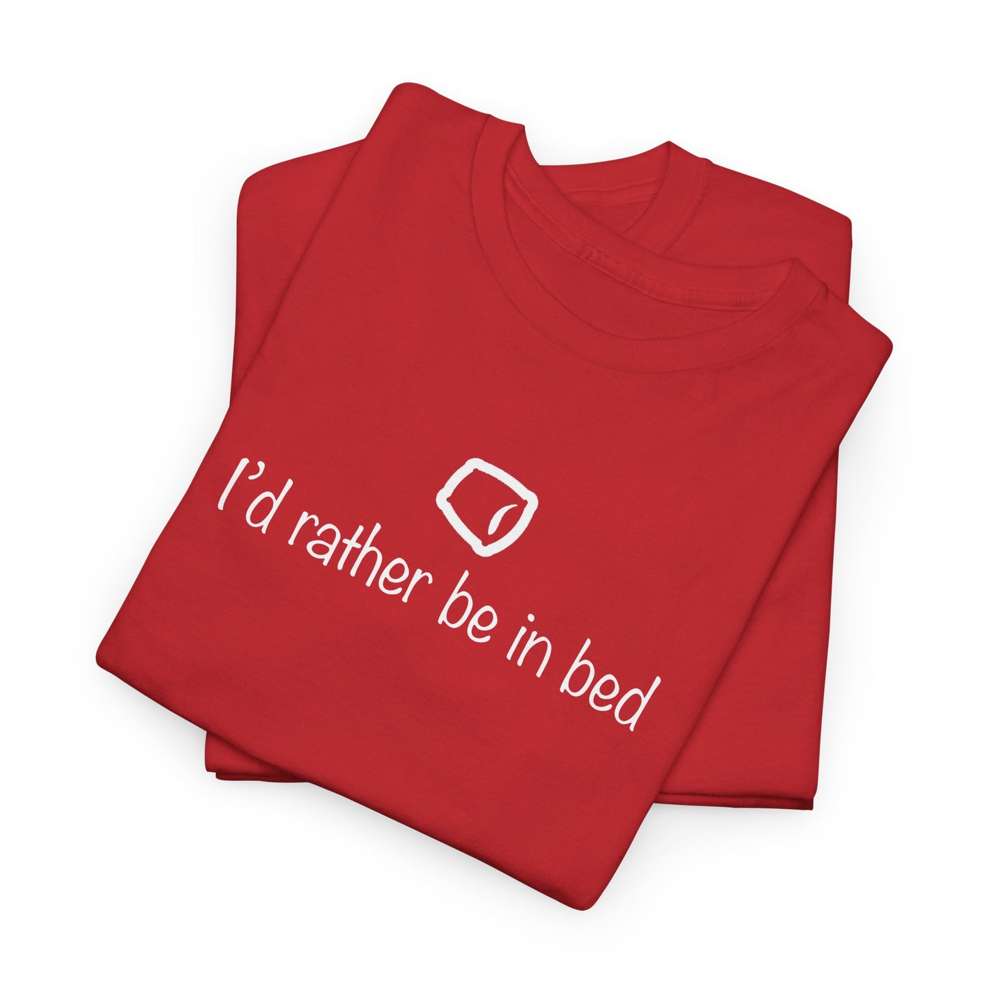 "I'd Rather Be in Bed" Funny Unisex Heavy Cotton Tee